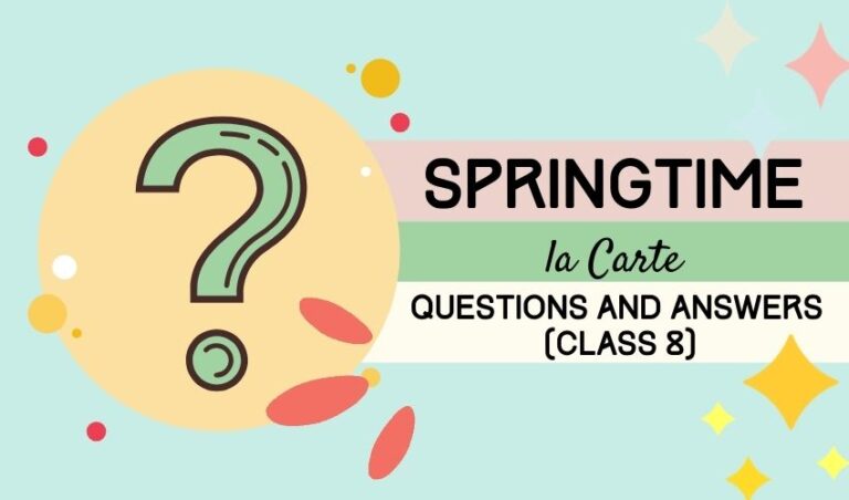 Springtime a la Carte Questions and Answers (Class 8)